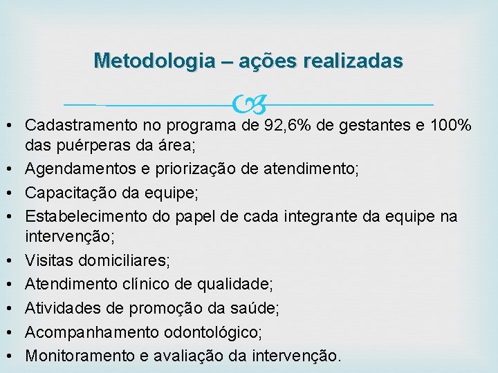 Metodologia – ações realizadas • • • Cadastramento no programa de 92, 6% de