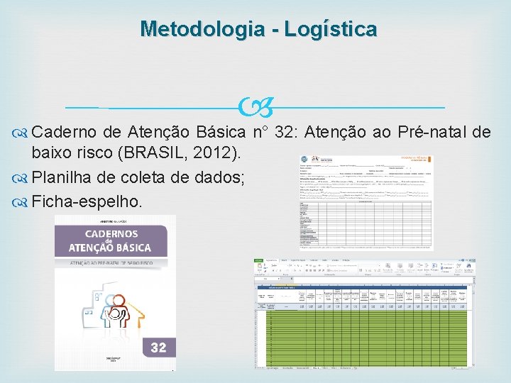 Metodologia - Logística Caderno de Atenção Básica n° 32: Atenção ao Pré-natal de baixo