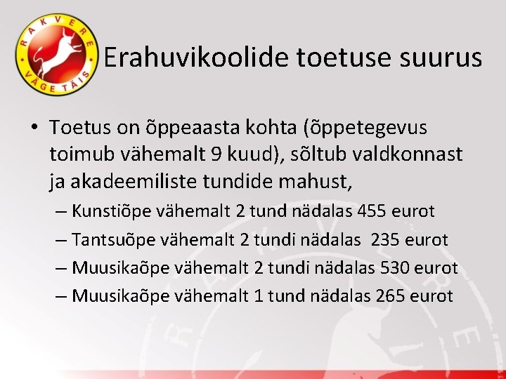 Erahuvikoolide toetuse suurus • Toetus on õppeaasta kohta (õppetegevus toimub vähemalt 9 kuud), sõltub