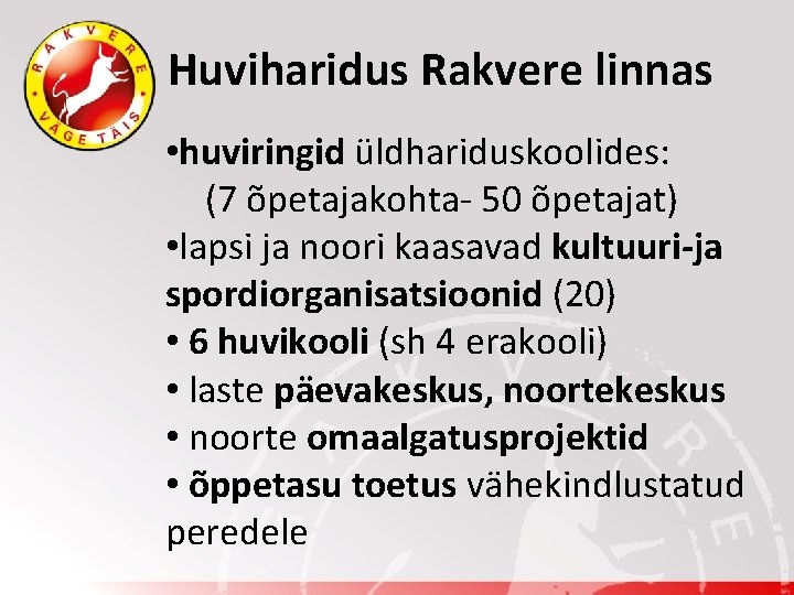 Huviharidus Rakvere linnas • huviringid üldhariduskoolides: (7 õpetajakohta- 50 õpetajat) • lapsi ja noori