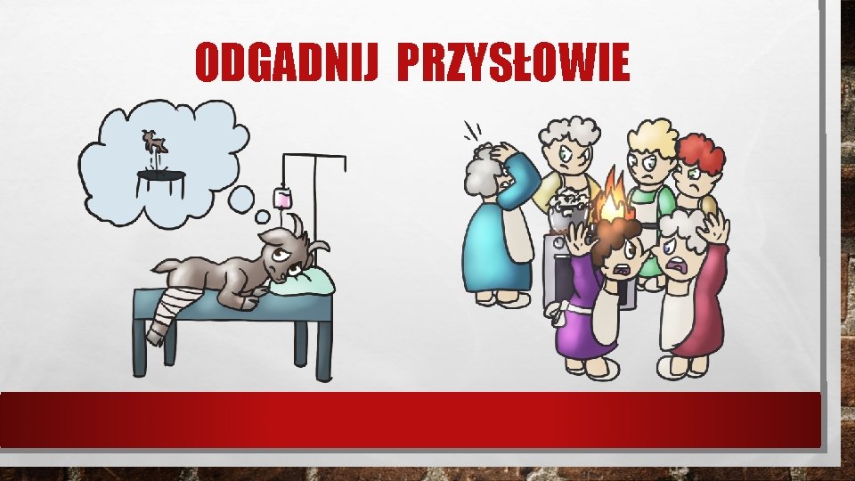 ODGADNIJ PRZYSŁOWIE 