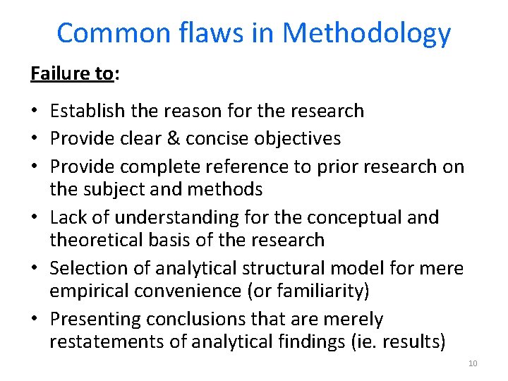 Common flaws in Methodology Failure to: • Establish the reason for the research •