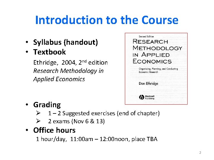 Introduction to the Course • Syllabus (handout) • Textbook Ethridge, 2004, 2 nd edition