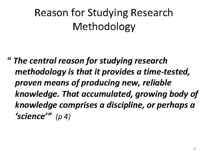 Reason for Studying Research Methodology “ The central reason for studying research methodology is