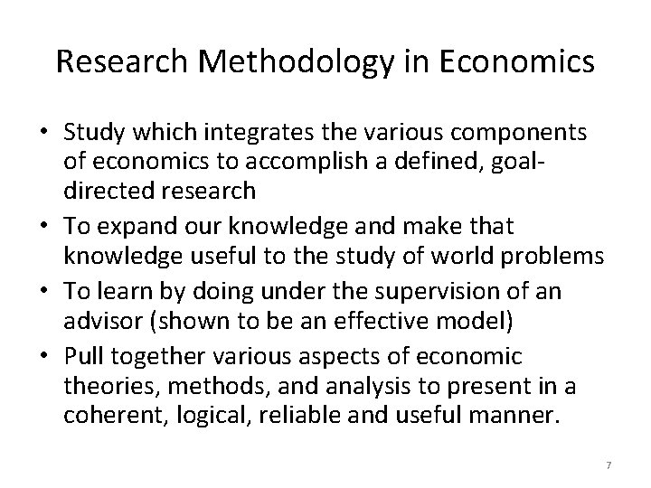 Research Methodology in Economics • Study which integrates the various components of economics to