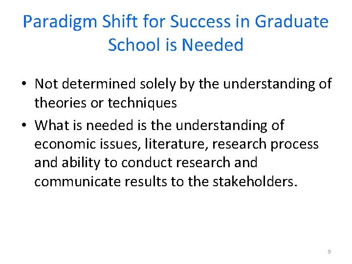 Paradigm Shift for Success in Graduate School is Needed • Not determined solely by