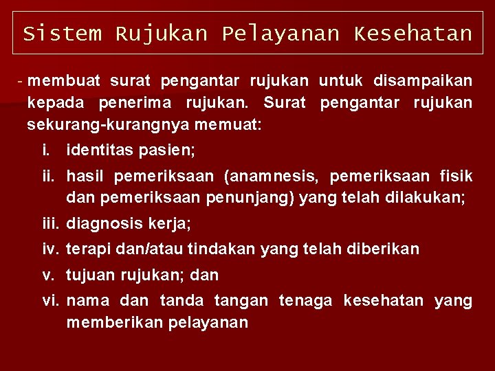 Sistem Rujukan Pelayanan Kesehatan membuat surat pengantar rujukan untuk disampaikan kepada penerima rujukan. Surat