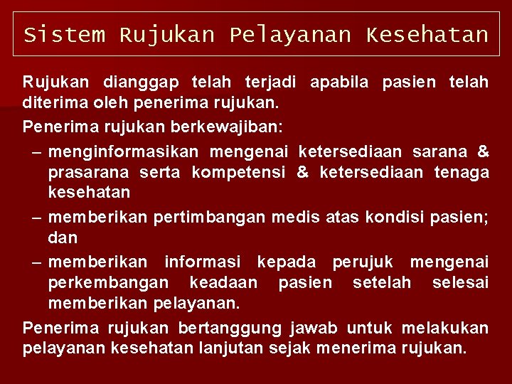 Sistem Rujukan Pelayanan Kesehatan Rujukan dianggap telah terjadi apabila pasien telah diterima oleh penerima