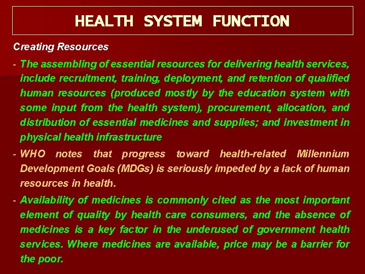 HEALTH SYSTEM FUNCTION Creating Resources The assembling of essential resources for delivering health services,