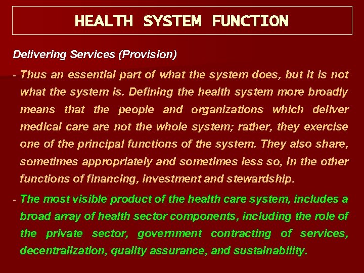 HEALTH SYSTEM FUNCTION Delivering Services (Provision) Thus an essential part of what the system