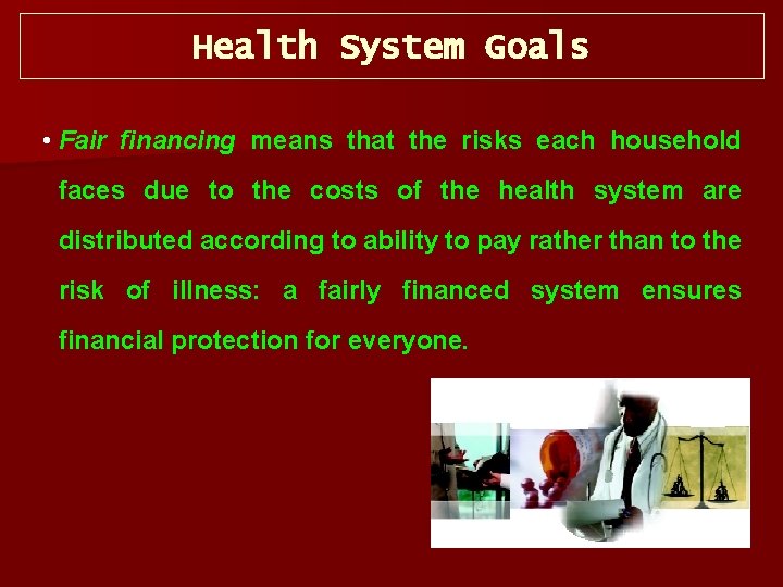 Health System Goals • Fair financing means that the risks each household faces due