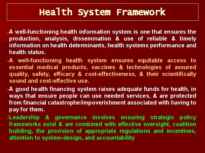 Health System Framework A well-functioning health information system is one that ensures the production,