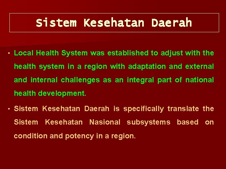 Sistem Kesehatan Daerah • Local Health System was established to adjust with the health