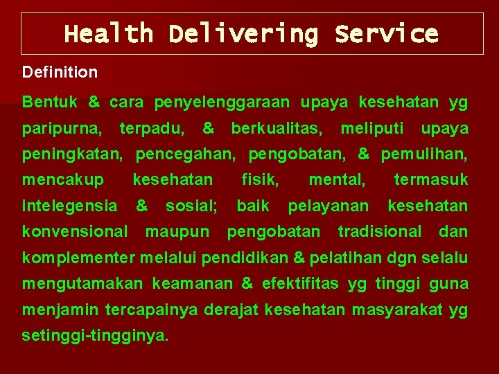 Health Delivering Service Definition Bentuk & cara penyelenggaraan upaya kesehatan yg paripurna, terpadu, &