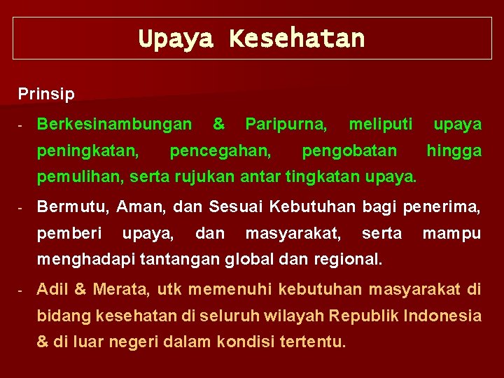 Upaya Kesehatan Prinsip Berkesinambungan peningkatan, & Paripurna, pencegahan, meliputi pengobatan upaya hingga pemulihan, serta