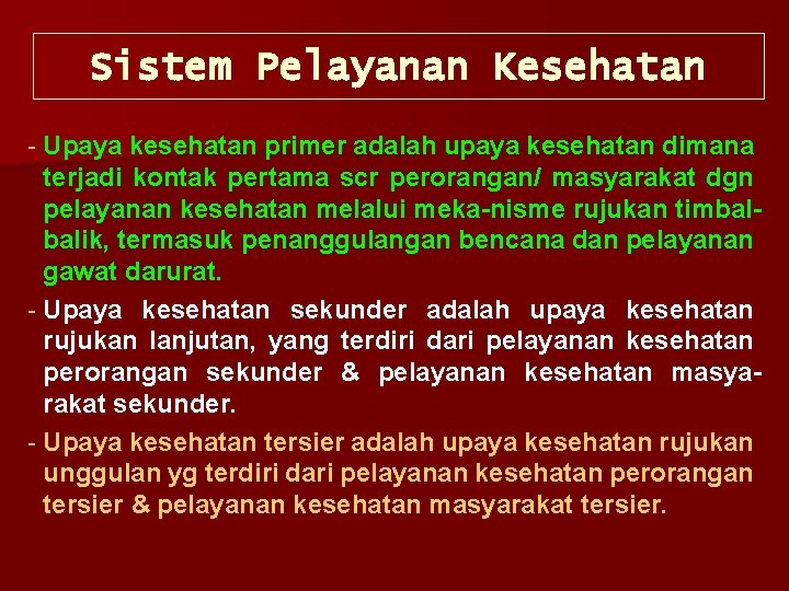 Sistem Pelayanan Kesehatan Upaya kesehatan primer adalah upaya kesehatan dimana terjadi kontak pertama scr