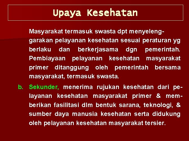 Upaya Kesehatan Masyarakat termasuk swasta dpt menyelenggarakan pelayanan kesehatan sesuai peraturan yg berlaku dan