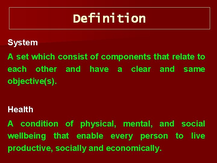 Definition System A set which consist of components that relate to each other and