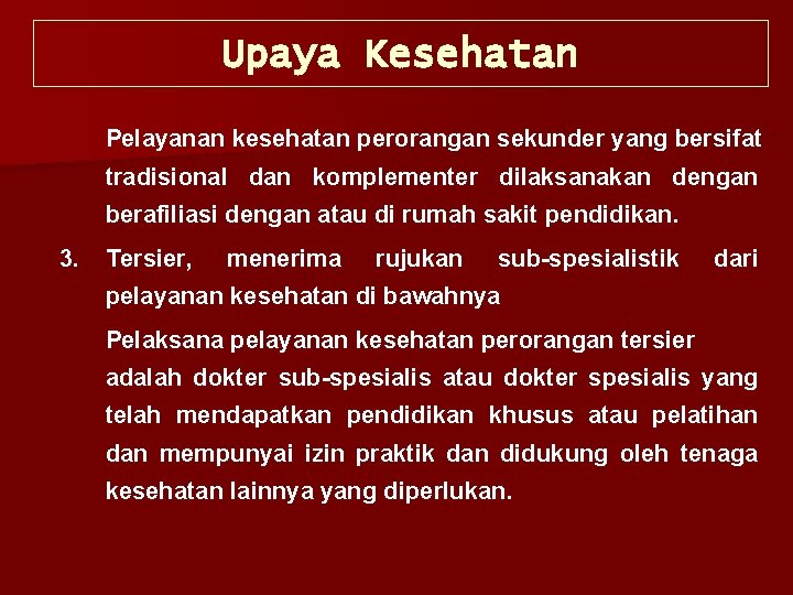 Upaya Kesehatan Pelayanan kesehatan perorangan sekunder yang bersifat tradisional dan komplementer dilaksanakan dengan berafiliasi