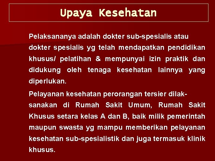 Upaya Kesehatan Pelaksananya adalah dokter sub-spesialis atau dokter spesialis yg telah mendapatkan pendidikan khusus/