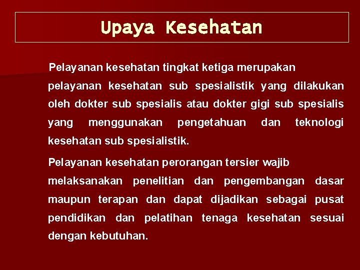 Upaya Kesehatan Pelayanan kesehatan tingkat ketiga merupakan pelayanan kesehatan sub spesialistik yang dilakukan oleh