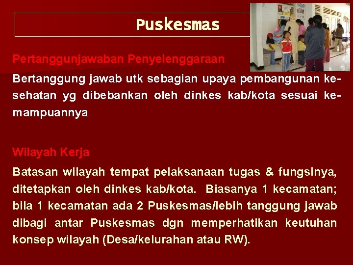 Puskesmas Pertanggunjawaban Penyelenggaraan Bertanggung jawab utk sebagian upaya pembangunan kesehatan yg dibebankan oleh dinkes