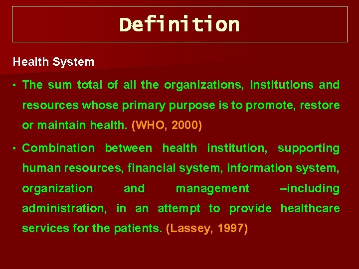 Definition Health System • The sum total of all the organizations, institutions and resources
