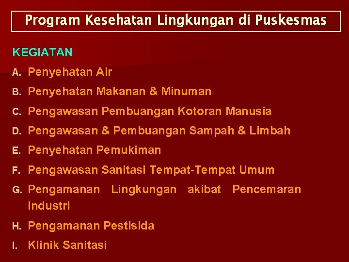 Program Kesehatan Lingkungan di Puskesmas KEGIATAN A. Penyehatan Air B. Penyehatan Makanan & Minuman