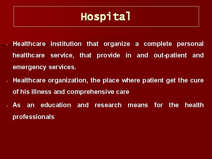 Hospital Healthcare institution that organize a complete personal healthcare service, that provide in and
