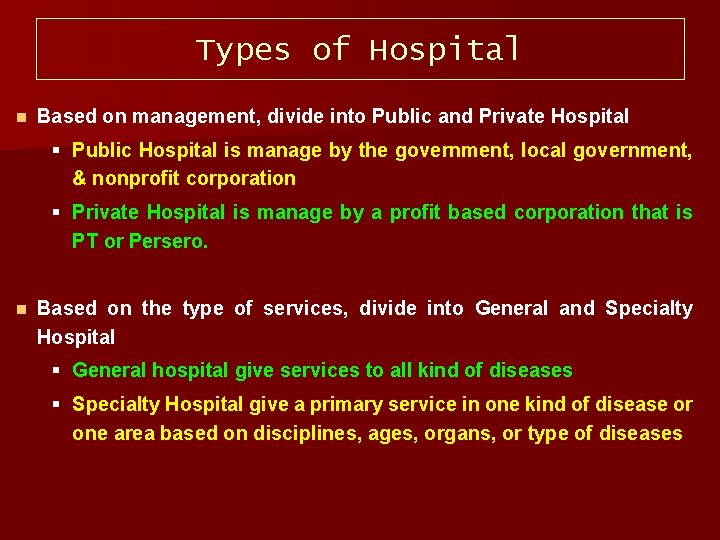Types of Hospital n Based on management, divide into Public and Private Hospital §