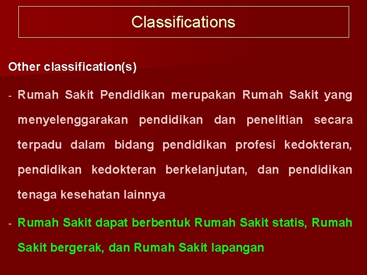 Classifications Other classification(s) Rumah Sakit Pendidikan merupakan Rumah Sakit yang menyelenggarakan pendidikan dan penelitian