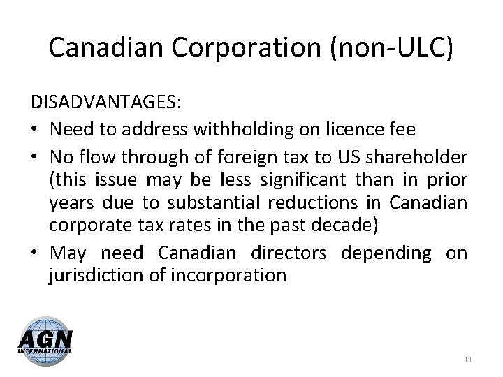Canadian Corporation (non-ULC) DISADVANTAGES: • Need to address withholding on licence fee • No