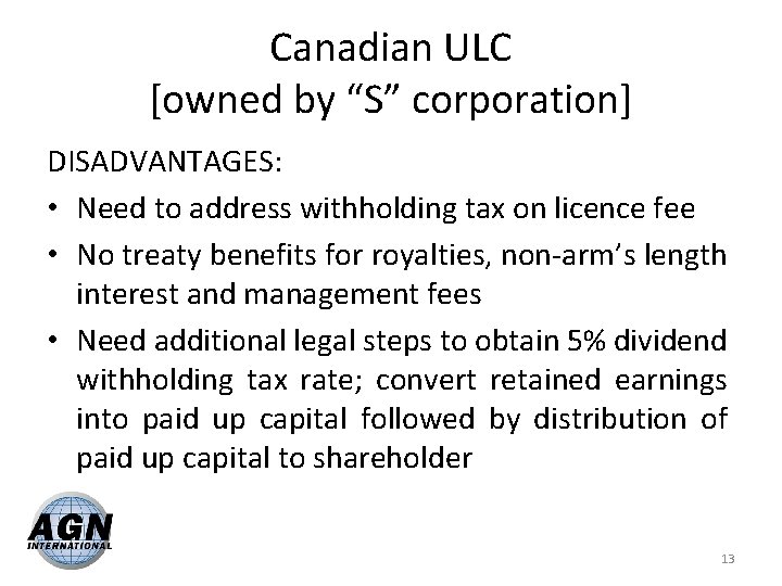 Canadian ULC [owned by “S” corporation] DISADVANTAGES: • Need to address withholding tax on