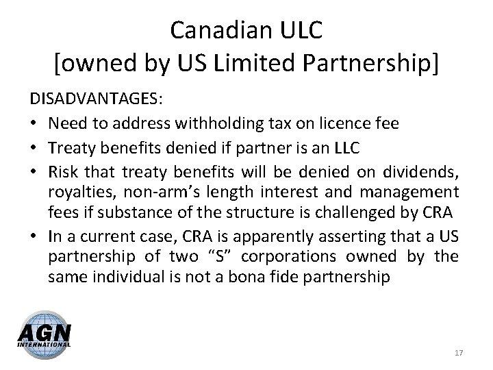 Canadian ULC [owned by US Limited Partnership] DISADVANTAGES: • Need to address withholding tax