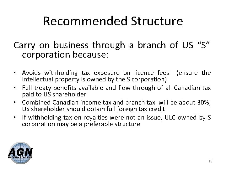 Recommended Structure Carry on business through a branch of US “S” corporation because: •