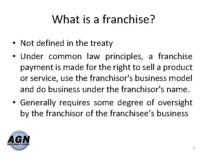 What is a franchise? • Not defined in the treaty • Under common law