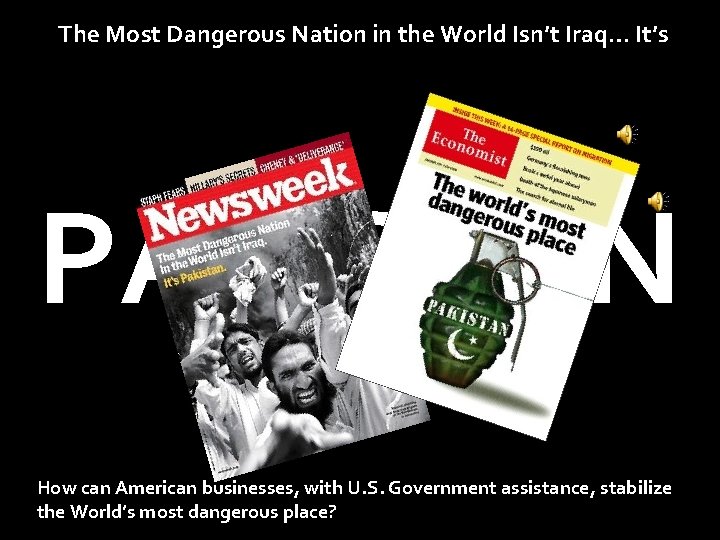 The Most Dangerous Nation in the World Isn’t Iraq… It’s PAKISTAN How can American