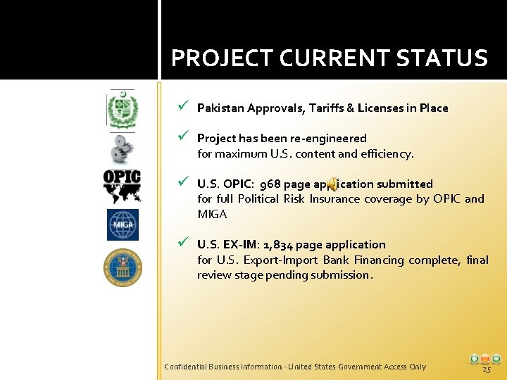 PROJECT CURRENT STATUS ü Pakistan Approvals, Tariffs & Licenses in Place ü Project has