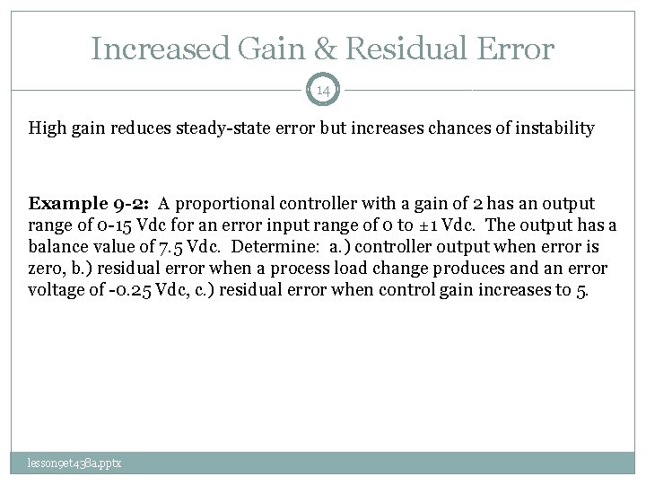 Increased Gain & Residual Error 14 High gain reduces steady-state error but increases chances