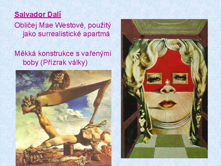 Salvador Dalí Obličej Mae Westové, použitý jako surrealistické apartmá Měkká konstrukce s vařenými boby