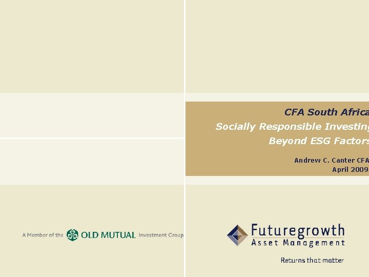 CFA South Africa Socially Responsible Investing Beyond ESG Factors Andrew C. Canter CFA April