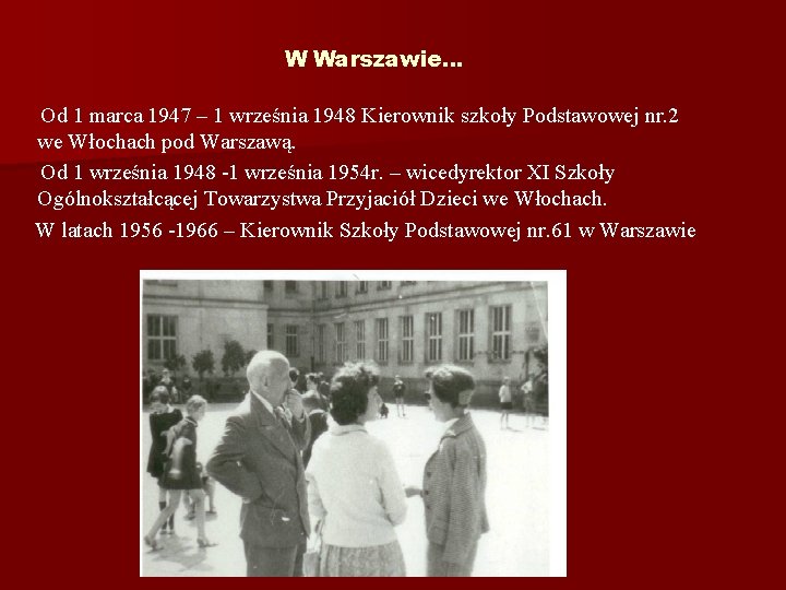 W Warszawie… Od 1 marca 1947 – 1 września 1948 Kierownik szkoły Podstawowej nr.