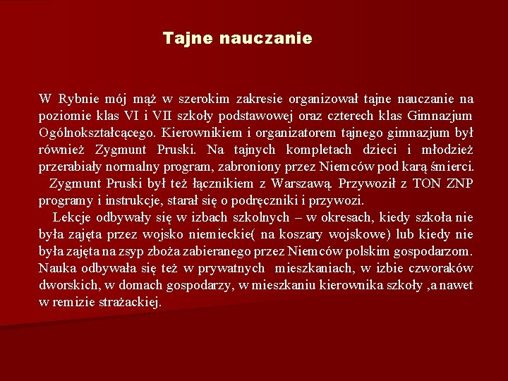 Tajne nauczanie W Rybnie mój mąż w szerokim zakresie organizował tajne nauczanie na poziomie