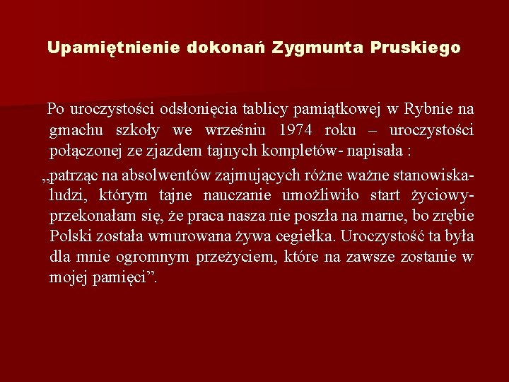 Upamiętnienie dokonań Zygmunta Pruskiego Po uroczystości odsłonięcia tablicy pamiątkowej w Rybnie na gmachu szkoły