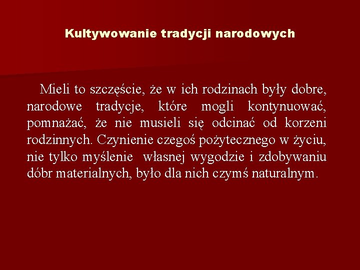 Kultywowanie tradycji narodowych Mieli to szczęście, że w ich rodzinach były dobre, narodowe tradycje,