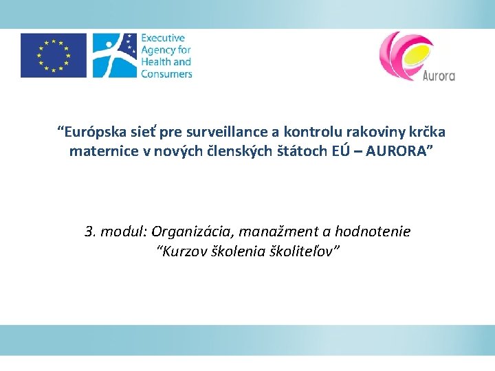 “Európska sieť pre surveillance a kontrolu rakoviny krčka maternice v nových členských štátoch EÚ
