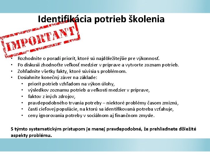 Identifikácia potrieb školenia • • Rozhodnite o poradí priorít, ktoré sú najdôležitejšie pre výkonnosť.