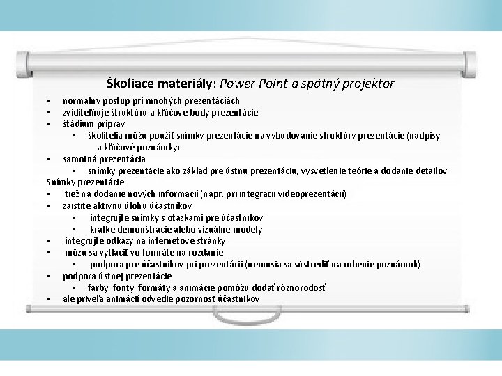 Školiace materiály: Power Point a spätný projektor normálny postup pri mnohých prezentáciách zviditeľňuje štruktúru