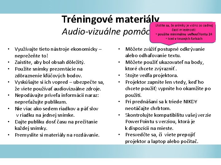 Tréningové materiály Audio-vizuálne pomôcky • Využívajte tieto nástroje ekonomicky – neprežeňte to! • Zaistite,