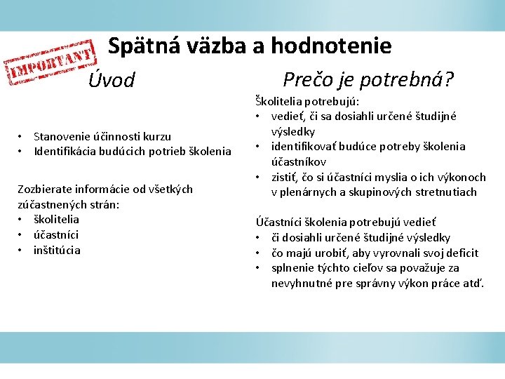 Spätná väzba a hodnotenie Úvod • Stanovenie účinnosti kurzu • Identifikácia budúcich potrieb školenia